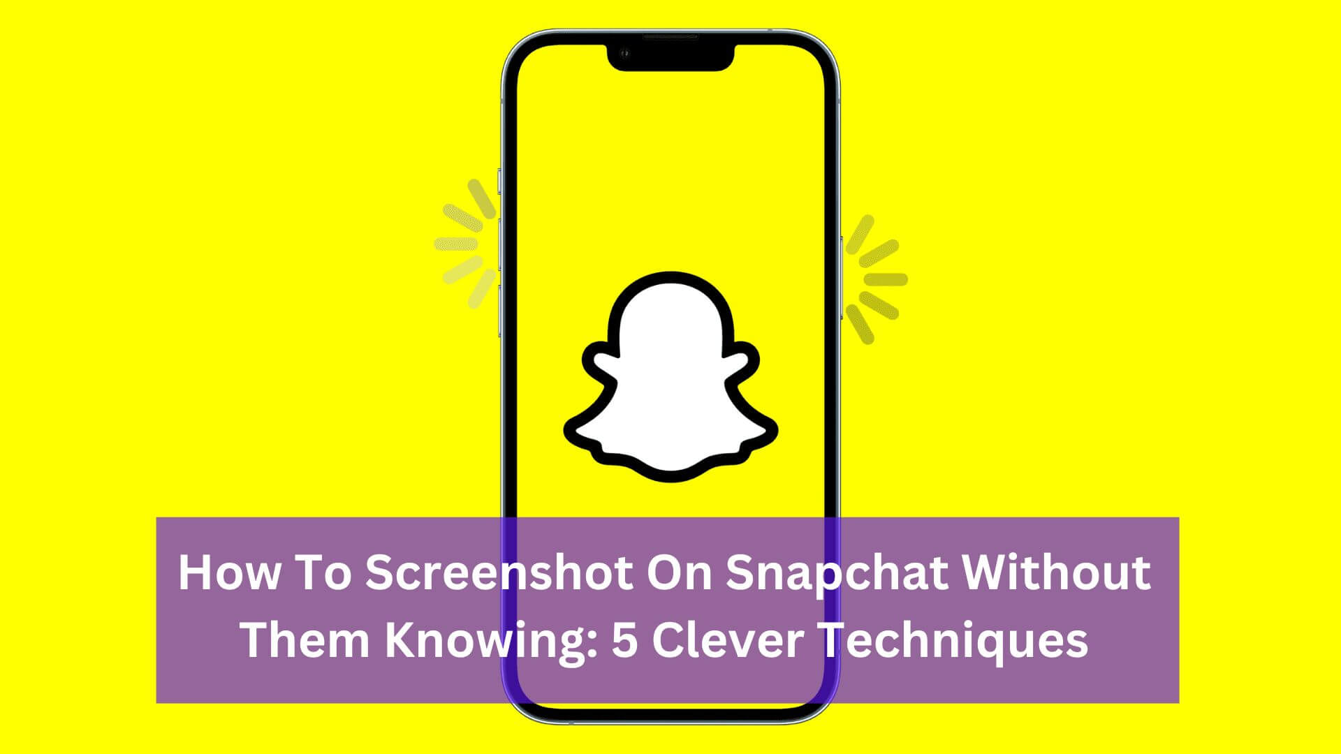 How To Screenshot On Snapchat Without Them Knowing 5 Clever Techniques