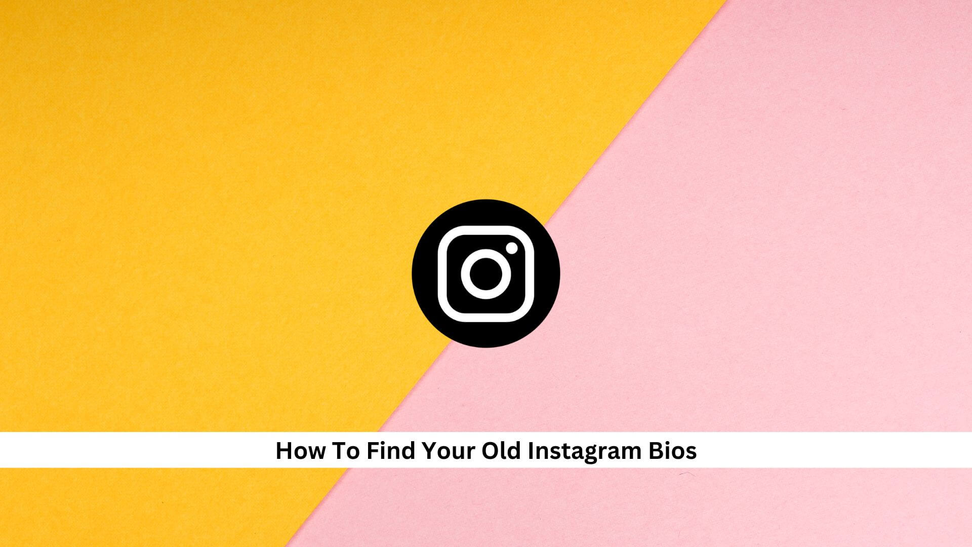 How-To-Find-Your-Old-Instagram-Bios