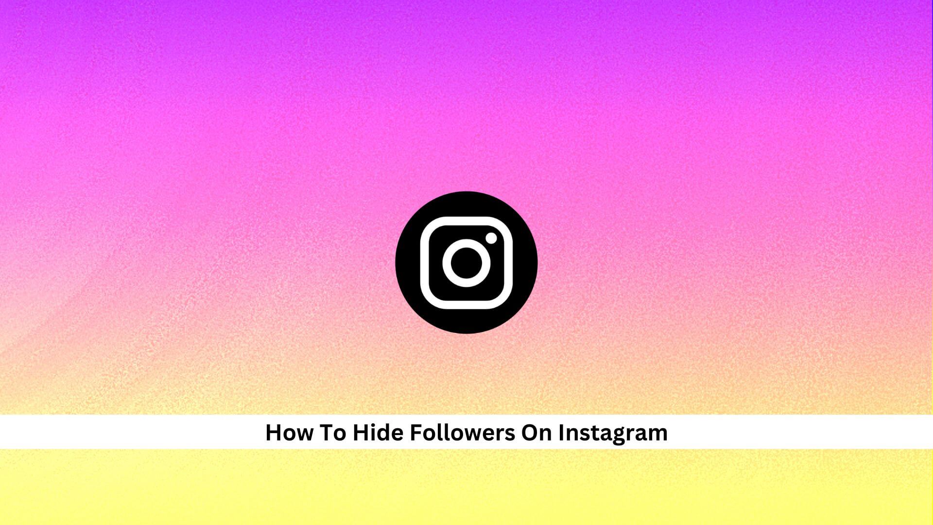 Hide-Followers-On-Instagram