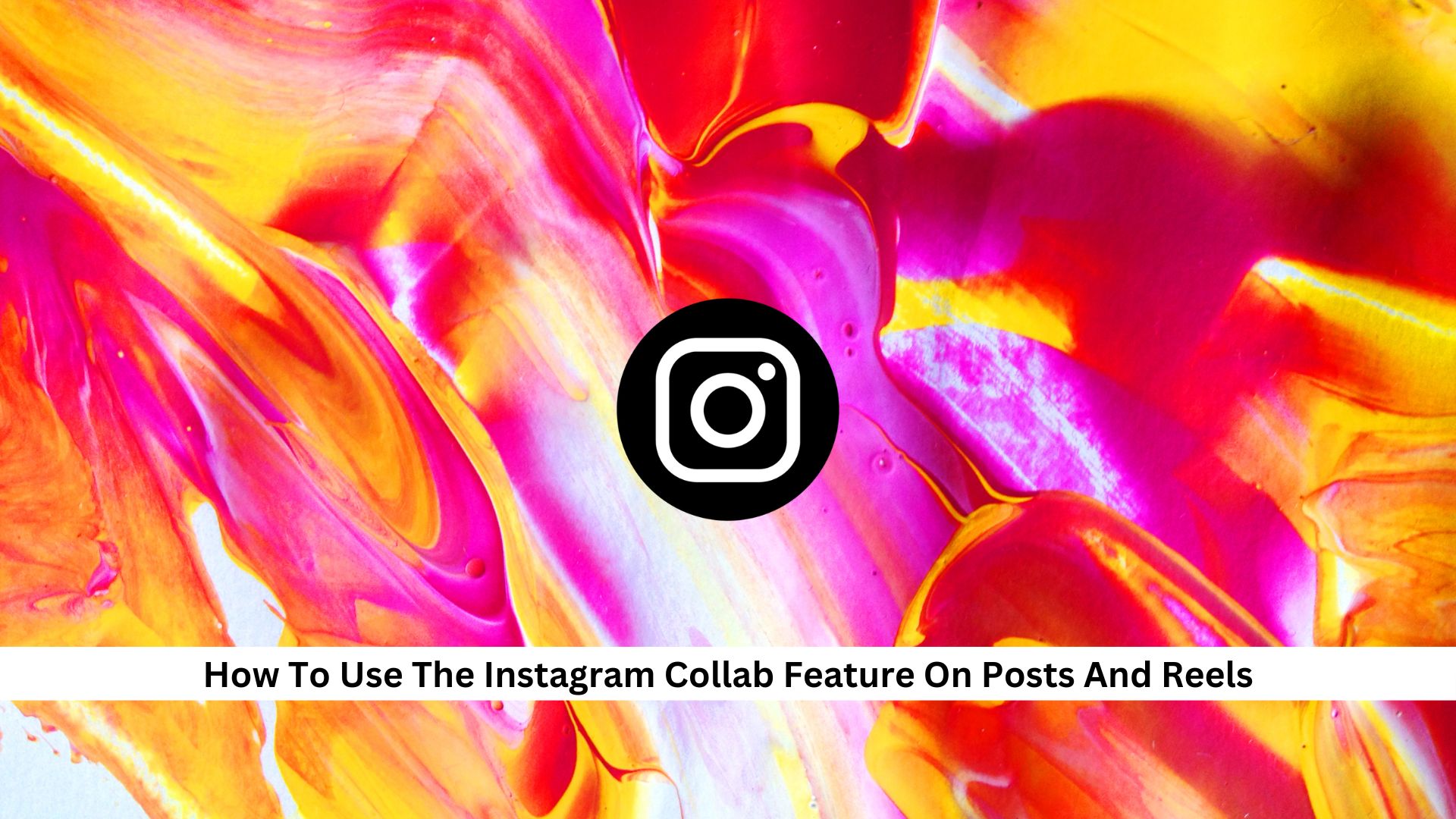 Use-The-Instagram-Collab-Feature-On-Posts-And-Reels