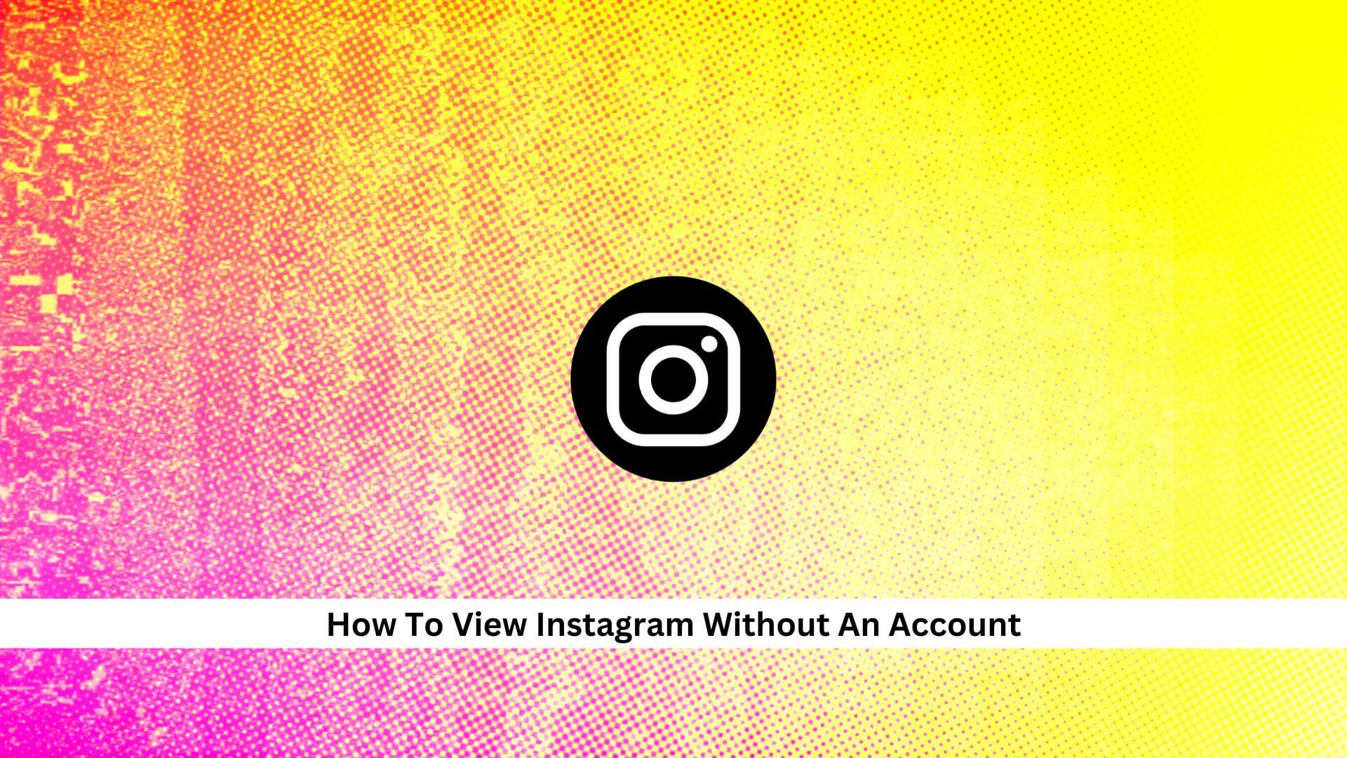 How-To-View-Instagram-Without-An-Account