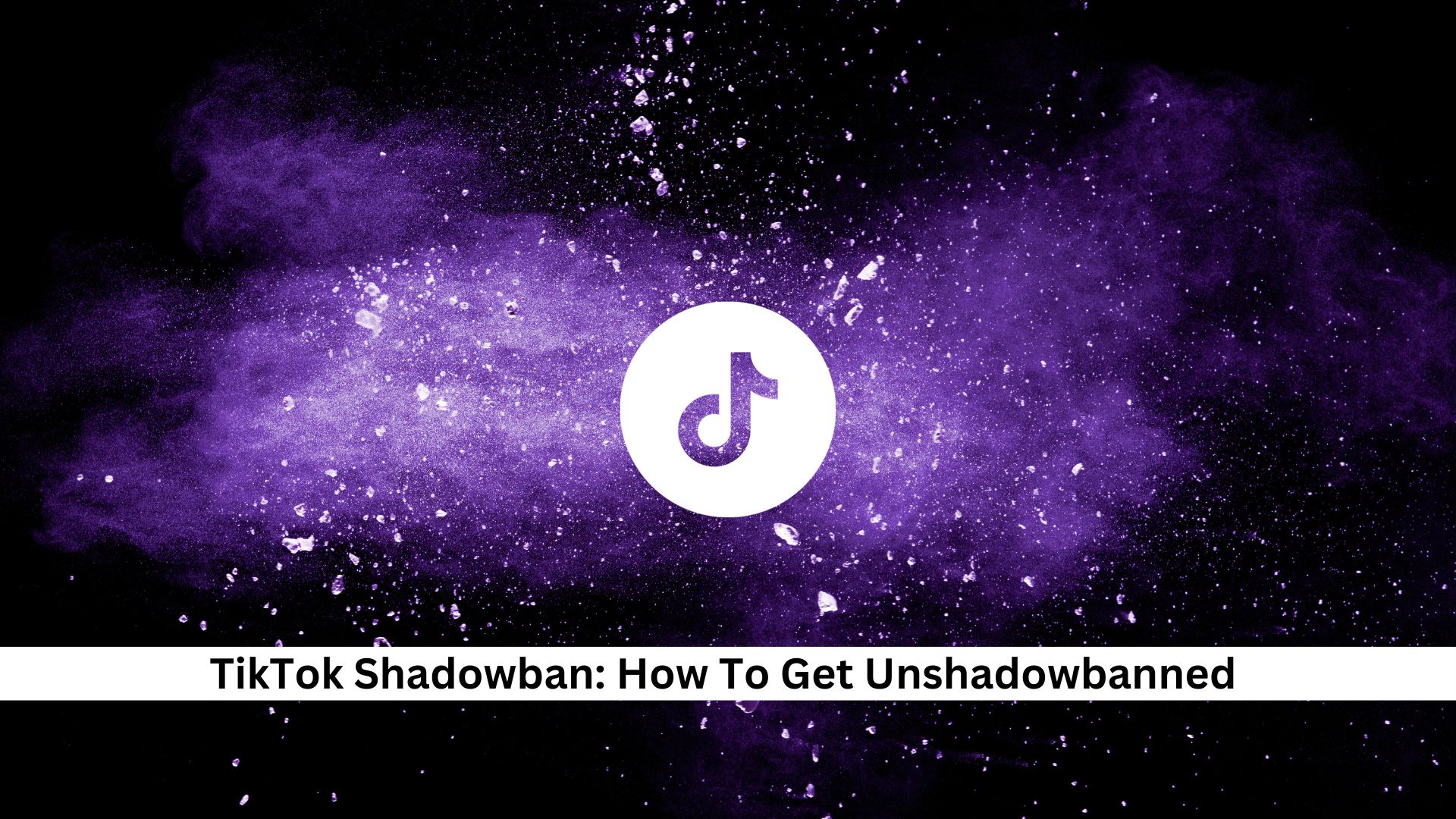 TikTok-Shadowban-How-To-Get-Unshadowbanned