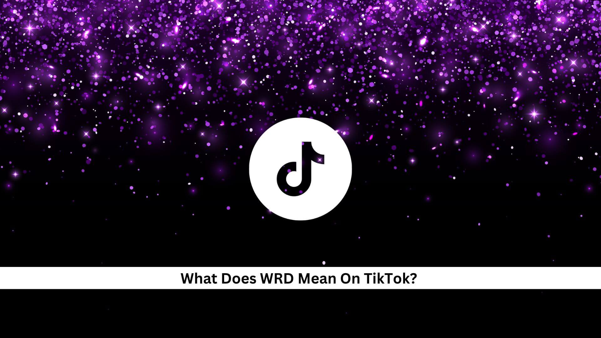 What-Does-WRD-Mean-On-TikTok