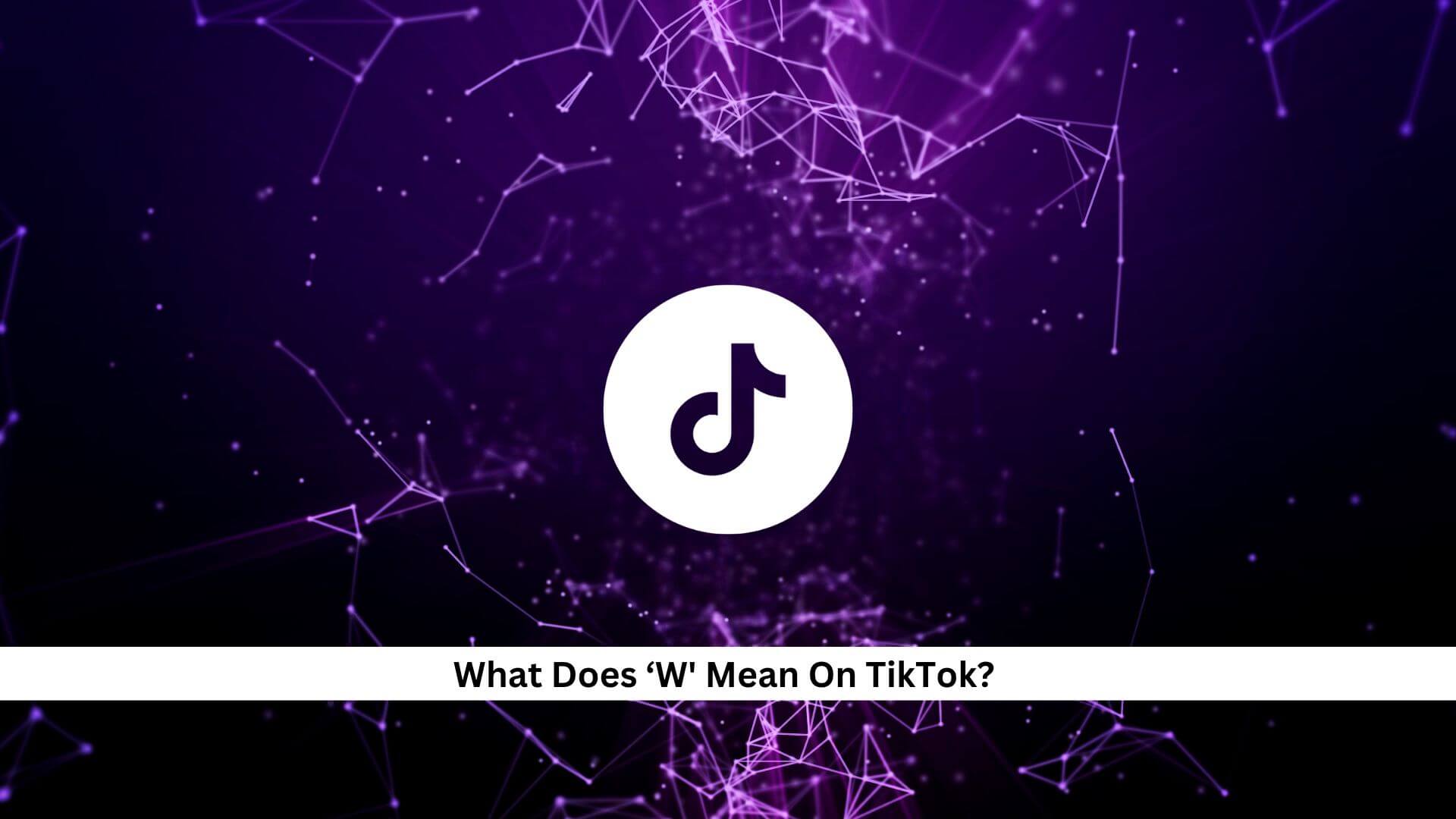 What-Does-‘W-Mean-On-TikTok