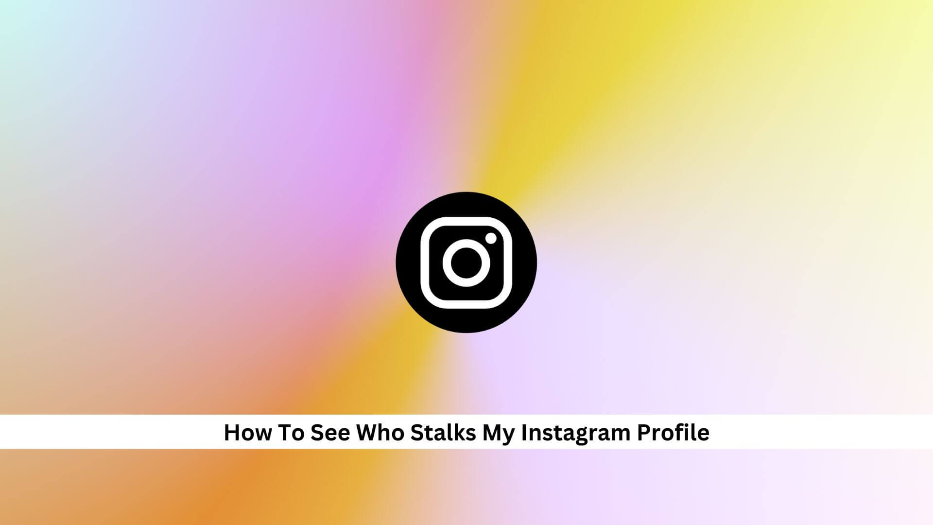 See-Who-Stalks-My-Instagram-Profile