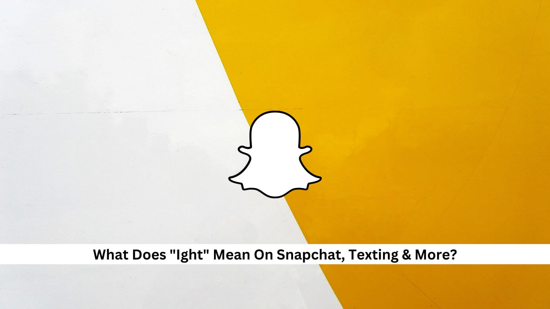 Ight-Meaning-On-Snapchat