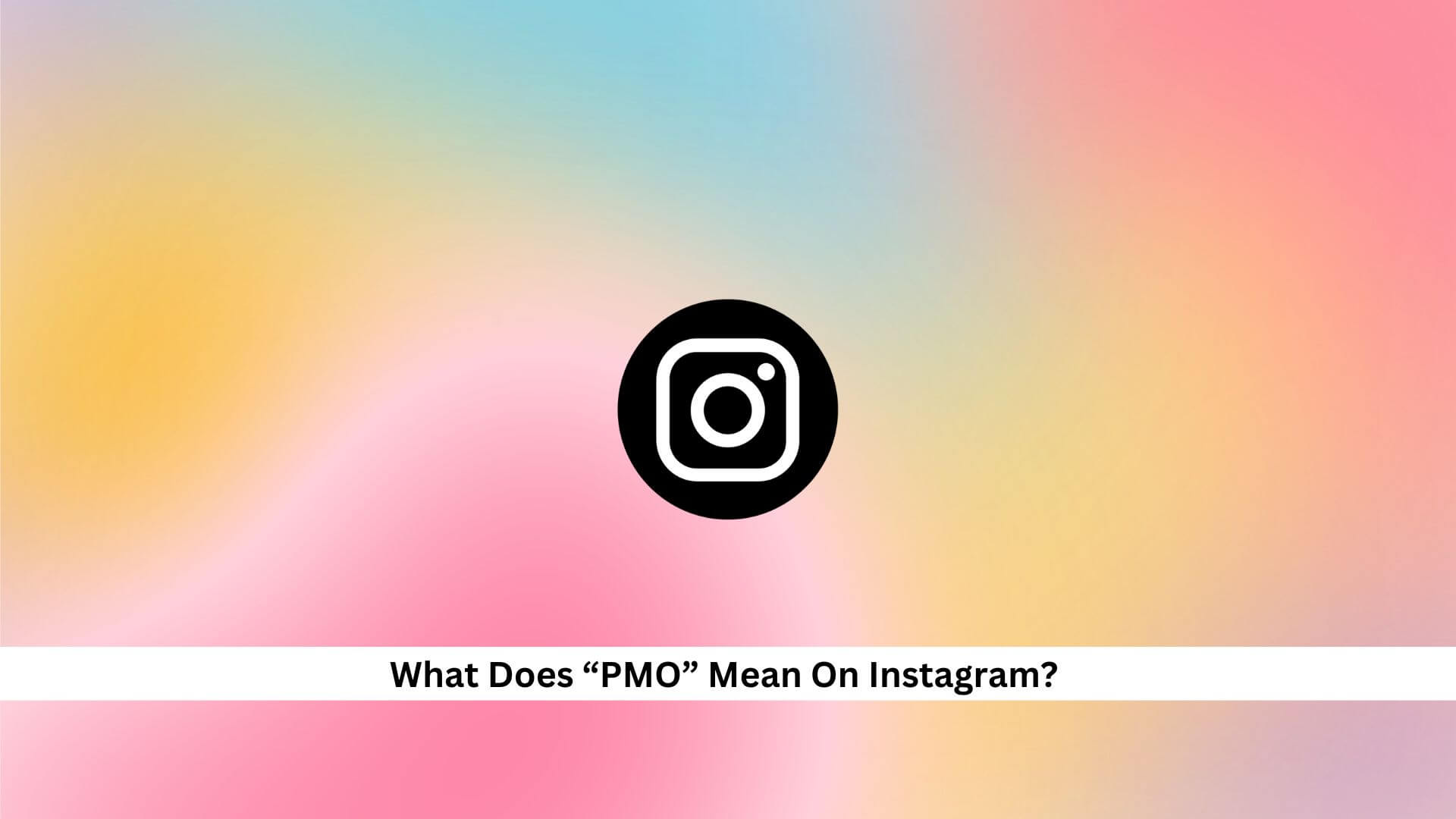 What-Does-PMO-Mean-On-Instagram