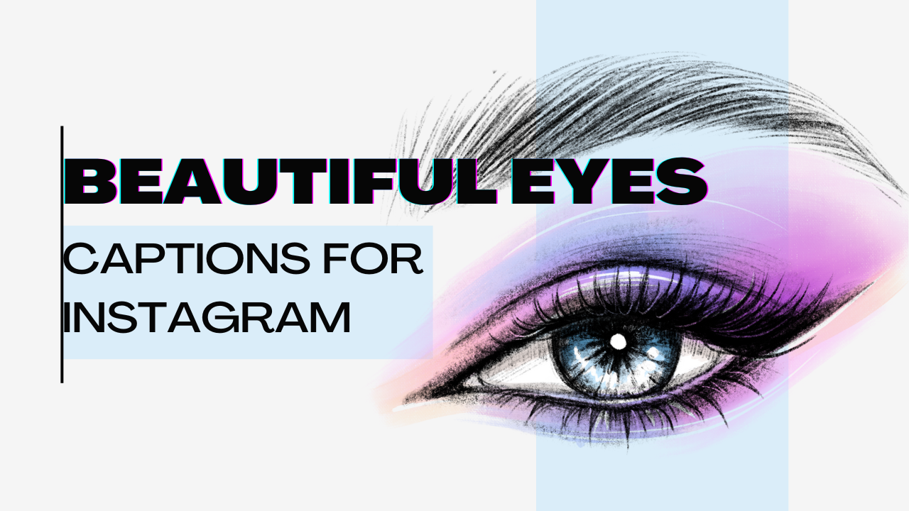 120+ Beautiful Eyes Captions For Instagram [Ultimate Collection]