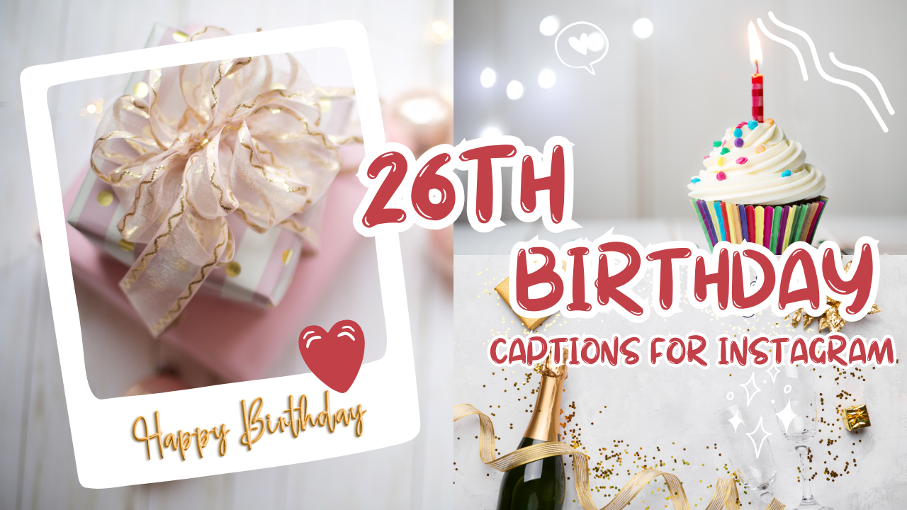 165+ 26th Birthday Captions For Instagram [Ultimate Collection]