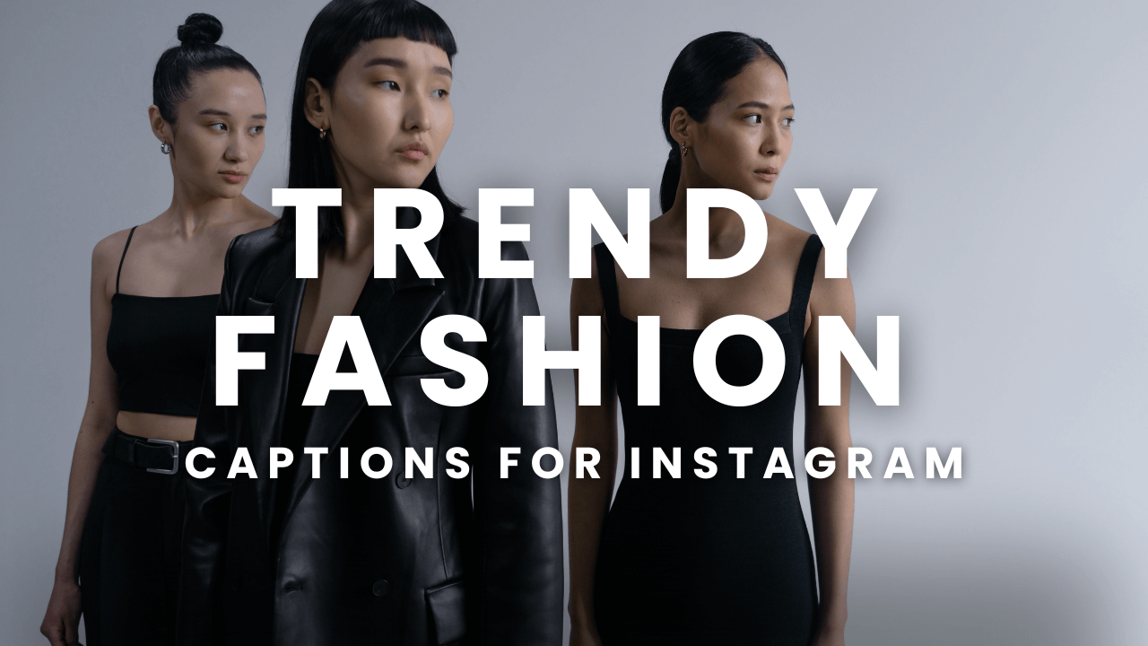 175+ Trendy Fashion Caption For Instagram [Ultimate Collection]