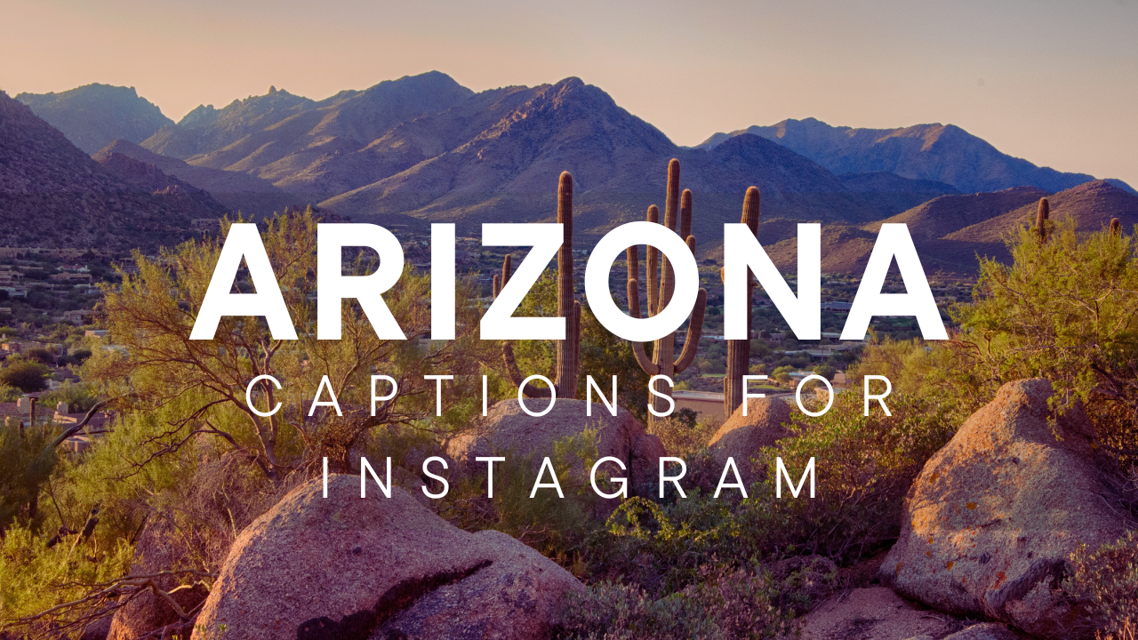 200+ Arizona Captions For Instagram [Ultimate Collection]